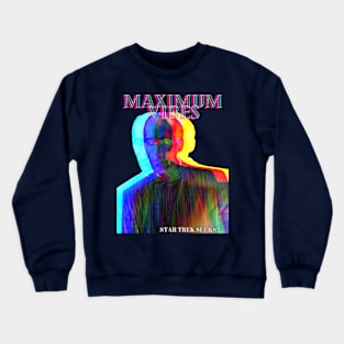 Maximum Vibes Crewneck Sweatshirt